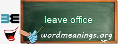 WordMeaning blackboard for leave office